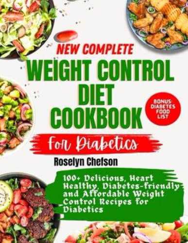 Stock image for New Complete Weight Control Diet Cookbook for Diabetics: 100+ Delicious, Heart Healthy, Diabetes-friendly and Affordable Weight Control Recipes for Di for sale by GreatBookPrices