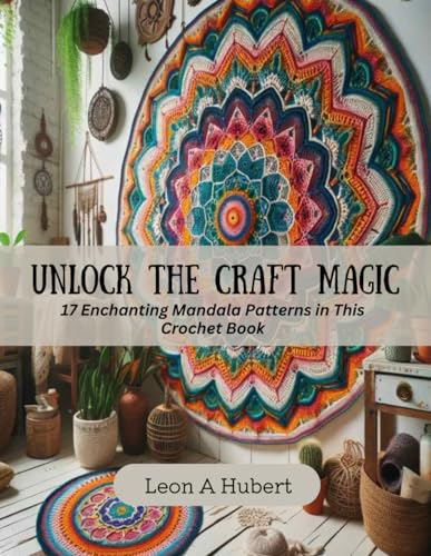 Beispielbild fr Unlock the Craft Magic: 17 Enchanting Mandala Patterns in This Crochet Book zum Verkauf von GreatBookPrices