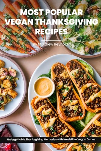 Stock image for Most Popular Vegan Thanksgiving Recipes Ideas Cookbook: Create Unforgettable Thanksgiving Memories With Irresistible Vegan Dishes Including Main Dish, for sale by GreatBookPricesUK