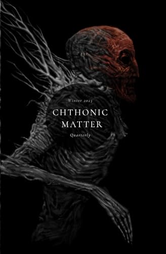 Imagen de archivo de Chthonic Matter Quarterly: Winter 2023 a la venta por California Books