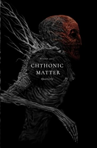 Stock image for Chthonic Matter Quarterly: Winter 2023 for sale by California Books