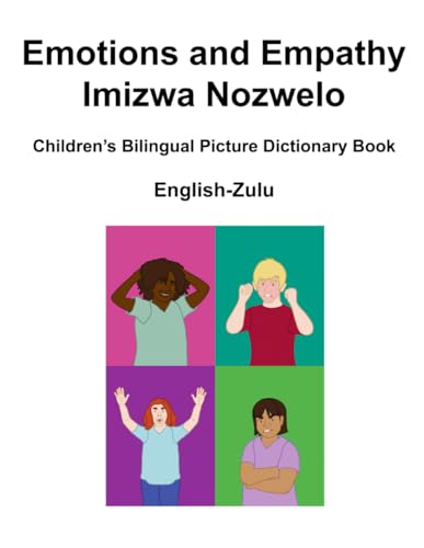 Imagen de archivo de English-Zulu Emotions and Empathy / Imizwa Nozwelo Children's Bilingual Picture Dictionary Book a la venta por PBShop.store US