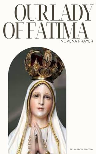 Imagen de archivo de OUR LADY OF FATIMA NOVENA PRAYER: 9 Days Devotional Novena Prayer to Our Lady of Fatima a la venta por Ria Christie Collections