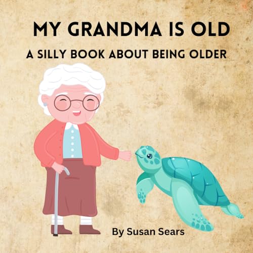 Stock image for My Grandma Is OLD: A Book about Growing Older for sale by GreatBookPrices