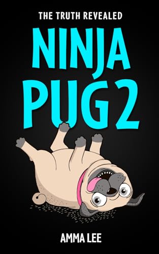 Stock image for NINJA PUG 2 - The Truth Revealed: (Dogs, Pets, Action, Adventure, Saving the Day, Book for ages 8-12) for sale by GreatBookPrices