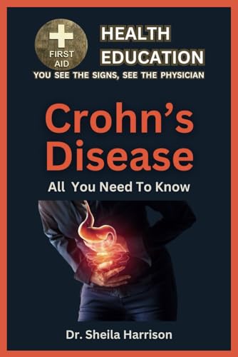 Stock image for Crohn's Disease: Symptoms, Triggers, Diagnosis, Management, Treatment, Medications, Prevention & Control: Handling Crohn's Disease Pati for sale by GreatBookPrices