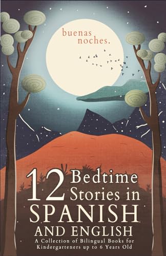 Stock image for Buenas Noches: 12 Spanish to English Bedtime Stories A Collection of Bilingual Books for Kindergarteners up to 6 Years Old for sale by GreatBookPrices