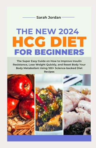 Beispielbild fr THE NEW 2024 HCG DIET FOR BEGINNERS: The Super Easy Guide on How to Improve Insulin Resistance, Lose Weight Quickly, and Reset Body Your Body Metabolism Using 100+ Science-backed Diet Recipes zum Verkauf von Ria Christie Collections
