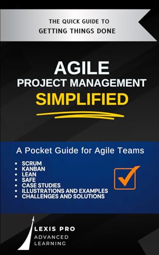 Immagine dell'editore per Agile Project Management Simplified: A Pocket Guide for Agile Teams using Scrum, Kanban, and more. Including Case Studies and example meetings. venduto da Ria Christie Collections