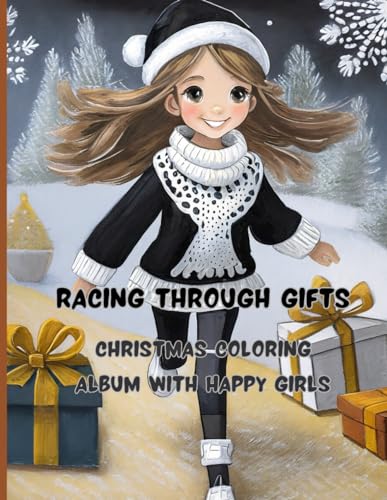 Stock image for Racing Through Gifts | 68 big pages | 8.5 x 11 inch | Peace, joy and fun with colors and crayons: Christmas Coloring Album with Happy Girls for sale by Ria Christie Collections