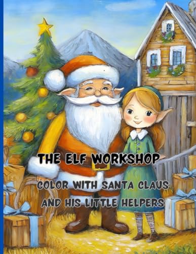 Stock image for The Elf Workshop | 68 big pages | 8.5 x11 inch | Peace, joy and fun with colors and crayons: Color with Santa Claus and His Little Helpers for sale by Ria Christie Collections