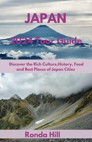 9798867109943: Japan 2024 Tour Guide: Discover the Rich Culture, History, Foods And Best places of Japan cities