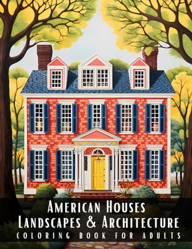 Stock image for American Houses Landscapes & Architecture Coloring Book for Adults: Beautiful Nature Landscapes Sceneries and Foreign Buildings Coloring Book for Adul for sale by GreatBookPrices
