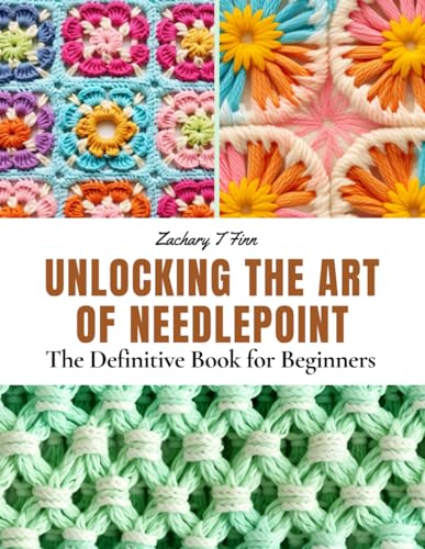 Stock image for Unlocking the Art of Needlepoint: The Definitive Book for Beginners for sale by GreatBookPrices