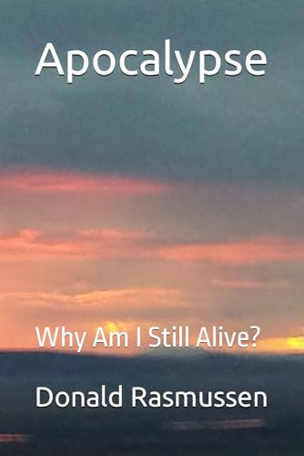 Beispielbild fr Apocalypse: Why Am I Still Alive? zum Verkauf von GreatBookPrices