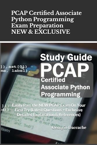 9798867212490: PCAP Certified Associate Python Programming Exam Preparation - NEW & EXCLUSIVE: Easily Pass the NEW PCAP Exam On Your First Try (Latest Questions + Exclusive Detailed Explanation & References)