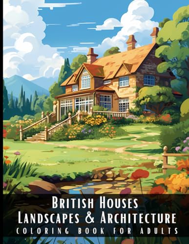 Stock image for British Houses Landscapes & Architecture Coloring Book for Adults: Beautiful Nature Landscapes Sceneries and Foreign Buildings Coloring Book for Adult for sale by GreatBookPrices