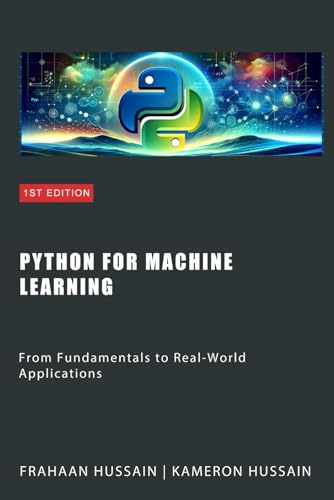 Stock image for Python for Machine Learning: From Fundamentals to Real-World Applications for sale by GreatBookPricesUK