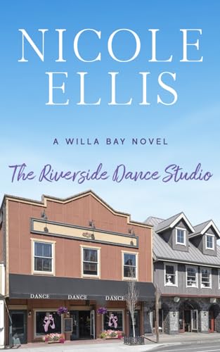 Stock image for The Riverside Dance Studio: A Willa Bay Novel for sale by HPB-Ruby