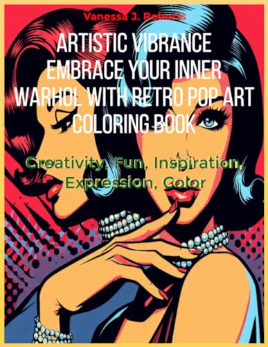 Stock image for Artistic Vibrancy: Embrace Your Inner Warhol with Retro Pop Art Coloring Book: Creativity, Fun, Inspiration, Expression, Color ("Nostalgic Rides: Journey Through Retro Eras and Vintage Wonders") for sale by Ria Christie Collections