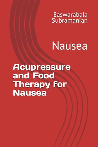 Beispielbild fr Acupressure and Food Therapy for Nausea: Nausea zum Verkauf von GreatBookPrices