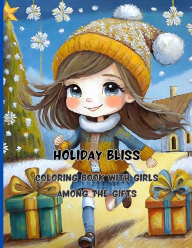 Stock image for Holiday Bliss 68 big pages 8.5 x11 inch Peace; joy and fun with colors and crayons: Coloring Album with Girls Among the Gifts for sale by Ria Christie Collections