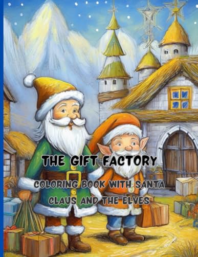 Stock image for The Gift Factory 68 big pages 8.5 x11 inch Peace; joy and fun with colors and crayons: Coloring Book with Santa Claus and the Elves for sale by Ria Christie Collections