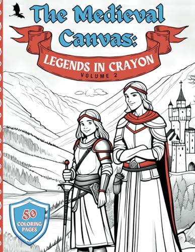 Beispielbild fr The Medieval Canvas: Legends in Crayon Volume 2: Discover Enchanted Castles and Dragon Lore in 50 Kid-Friendly Medieval Coloring Pages for Creative Play and Learning zum Verkauf von California Books