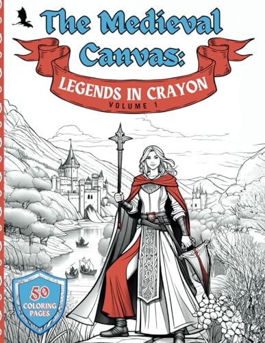 Beispielbild fr The Medieval Canvas: Legends in Crayon Volume 1: Discover Enchanted Castles and Dragon Lore in 50 Kid-Friendly Medieval Coloring Pages for Creative Play and Learning zum Verkauf von California Books