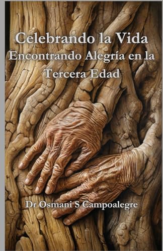 Stock image for Celebrando la Vida: Encontrando Alegra en la Tercera Edad (Creciendo Juntos: Comprendiendo el Envejecimiento en Familia) (Spanish Edition) for sale by California Books