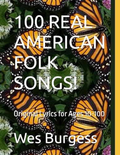 9798867462307: 100 REAL AMERICAN FOLK SONGS!: Original Lyrics for Ages 10-100