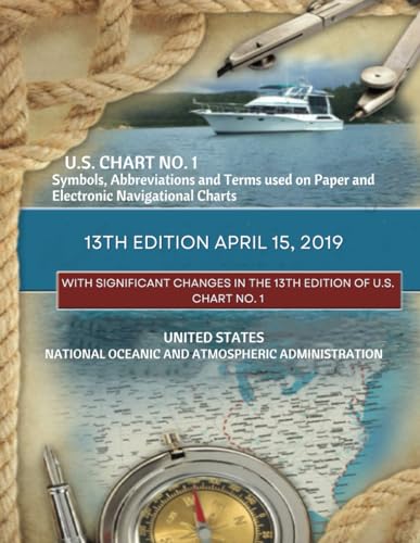 Stock image for U.S. Chart No. 1 Symbols, Abbreviations and Terms used on Paper and Electronic Navigational Charts 13th Edition April 15, 2019: With Significant . 1 (Navigational Charting Essentials Series) for sale by BombBooks