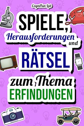 Beispielbild fr Spiele, Herausforderungen und Rtsel zum Thema Erfindungen: Stell dich selbst auf die Probe mit vielen genialen Challenges, die nur ein wahrer Fan von . meistern kann | Rtselbuch fr Erwachsene zum Verkauf von medimops