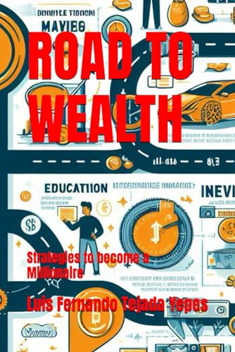 Imagen de archivo de ROAD TO WEALTH: Strategies to become a Millionaire a la venta por California Books