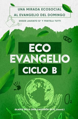 Imagen de archivo de EcoEvangelio. Ciclo B: Una mirada ecosocial al Evangelio del Domingo (Spanish Edition) a la venta por ALLBOOKS1