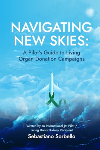 Beispielbild fr Navigating New Skies: A Pilot's Guide to Living Organ Donation Campaigns zum Verkauf von Ria Christie Collections
