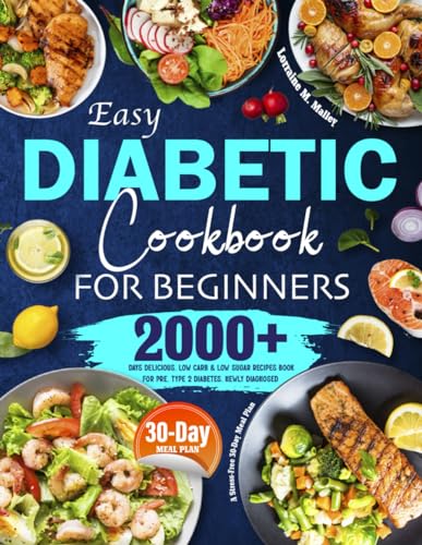9798867743185: Easy Diabetic Cookbook for Beginners: 2000+ Days Delicious, Low Carb & Low Sugar Recipes Book for Pre, Type 2 Diabetes, Newly Diagnosed | A Stress-Free 30-Day Meal Plan