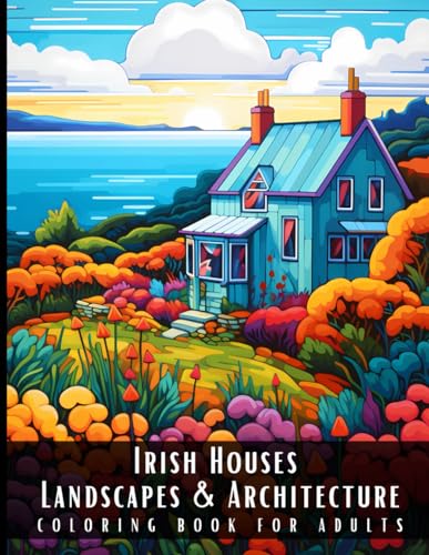 Stock image for Irish Houses Landscapes & Architecture Coloring Book for Adults: Beautiful Nature Landscapes Sceneries and Foreign Buildings Coloring Book for Adults, for sale by GreatBookPrices