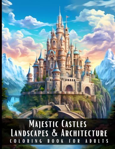 Stock image for Majestic Castles Landscapes & Architecture Coloring Book for Adults: Beautiful Nature Landscapes Sceneries and Foreign Buildings Coloring Book for Adu for sale by GreatBookPrices