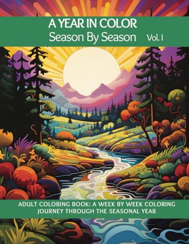 Stock image for A Year In Color - Season by Season (Vol. I): Adult Coloring Book: A week by week coloring journey through the Seasonal year. for sale by California Books