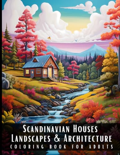Beispielbild fr Scandinavian Houses Landscapes & Architecture Coloring Book for Adults: Beautiful Nature Landscapes Sceneries and Foreign Buildings Coloring Book for zum Verkauf von GreatBookPrices
