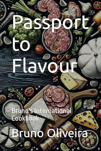 9798868004926: Passport to Flavour: Bruno's International Cookbook