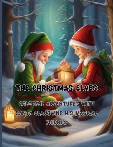 Stock image for The Christmas Elves 68 big pages 8.5 x11 inch Peace, joy and fun with colors and crayons: Colorful Adventures with Santa Claus and His Magical Friends for sale by GreatBookPrices