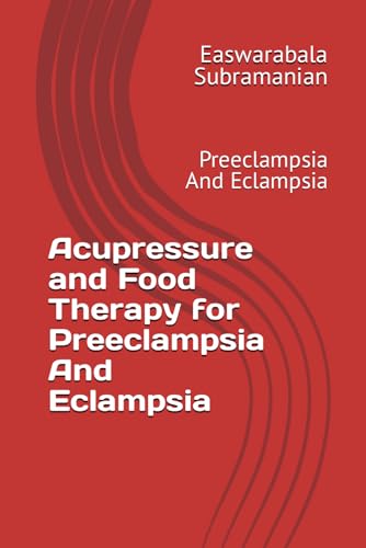 Stock image for Acupressure and Food Therapy for Preeclampsia And Eclampsia (Paperback) for sale by Grand Eagle Retail