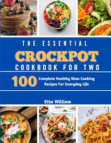 Stock image for The Essential Crockpot Cookbook For Two: 100 Complete Healthy Slow Cooking Recipes For Everyday Life for sale by GreatBookPrices