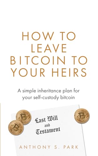 Stock image for How to Leave Bitcoin to Your Heirs: A simple inheritance plan for your self-custody bitcoin for sale by GreatBookPrices