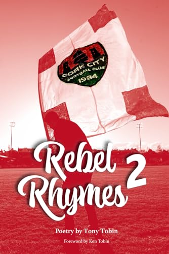 Beispielbild fr Rebel Rhymes Volume 2: Poetry by Cork City FC Supporter Tony Tobin zum Verkauf von Ria Christie Collections