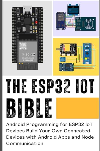 9798868089114: THE ESP32 IOT BIBLE: Android Programming for ESP32 IoT Devices Build Your Own Connected Devices with Android Apps and Node Communication