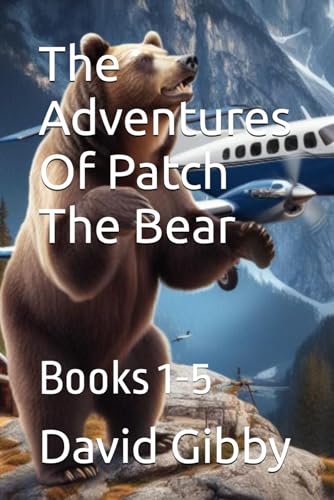 Stock image for The Adventures Of Patch The Bear: Books 1-5 for sale by Ria Christie Collections