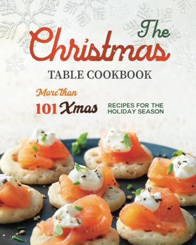 Stock image for The Christmas Table Cookbook: More than 101 Xmas Recipes for the Holiday Season for sale by GreatBookPrices
